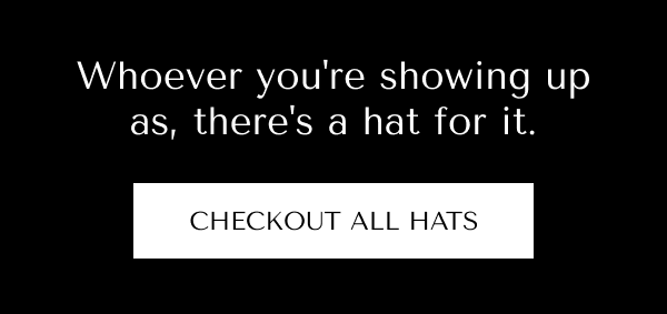 Every hat tells a story. Pick yours